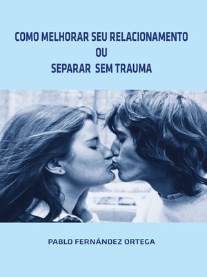 cover image of Como Melhorar Seu Relacionamento ou Separar Sem Trauma